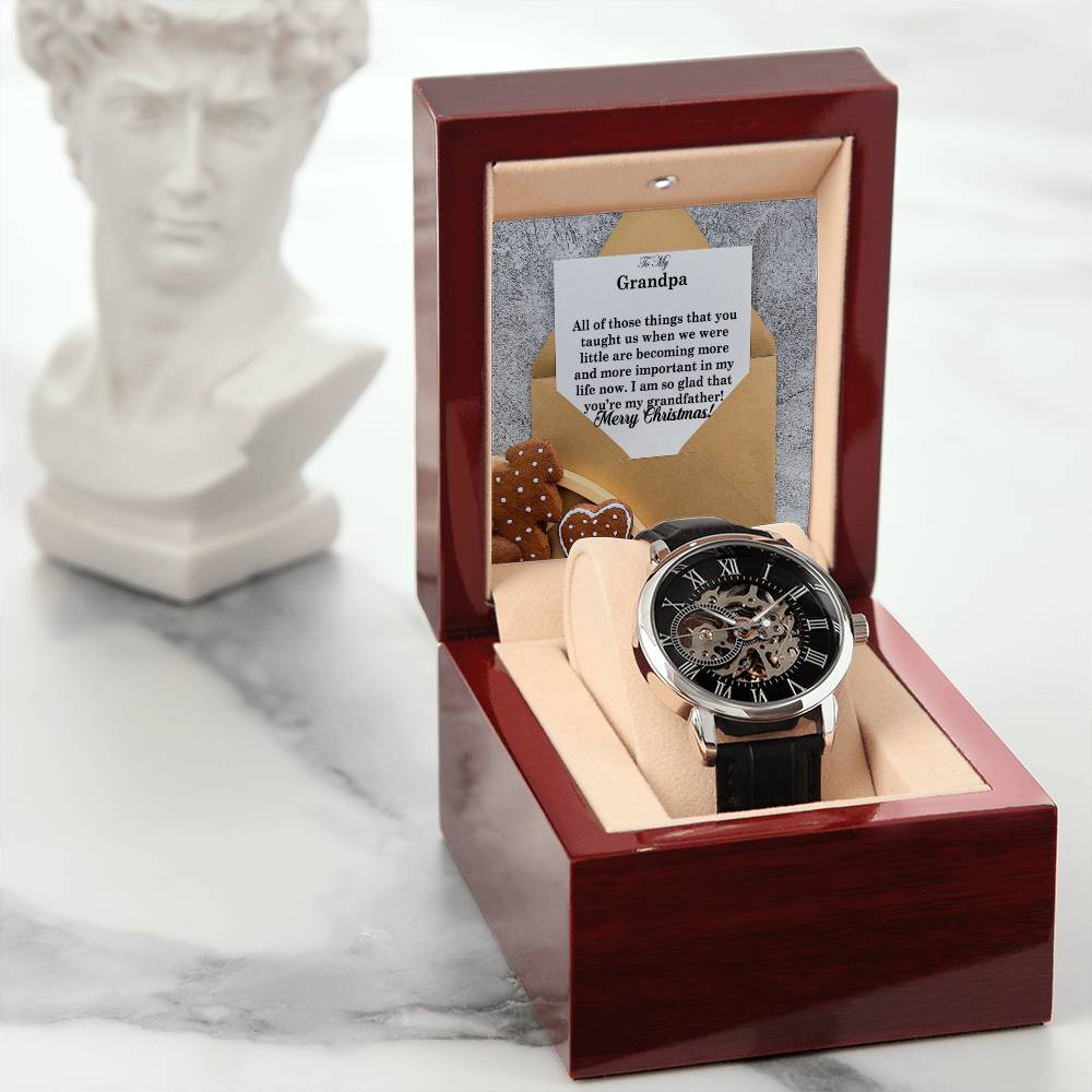 To My Grandpa, All Of Those Things That You Taught Us When We Were Little Are Becoming More And More Important In My Life Now - Merry Christmas - Men's Openwork Watch with Message Card - Gift for Grandpa