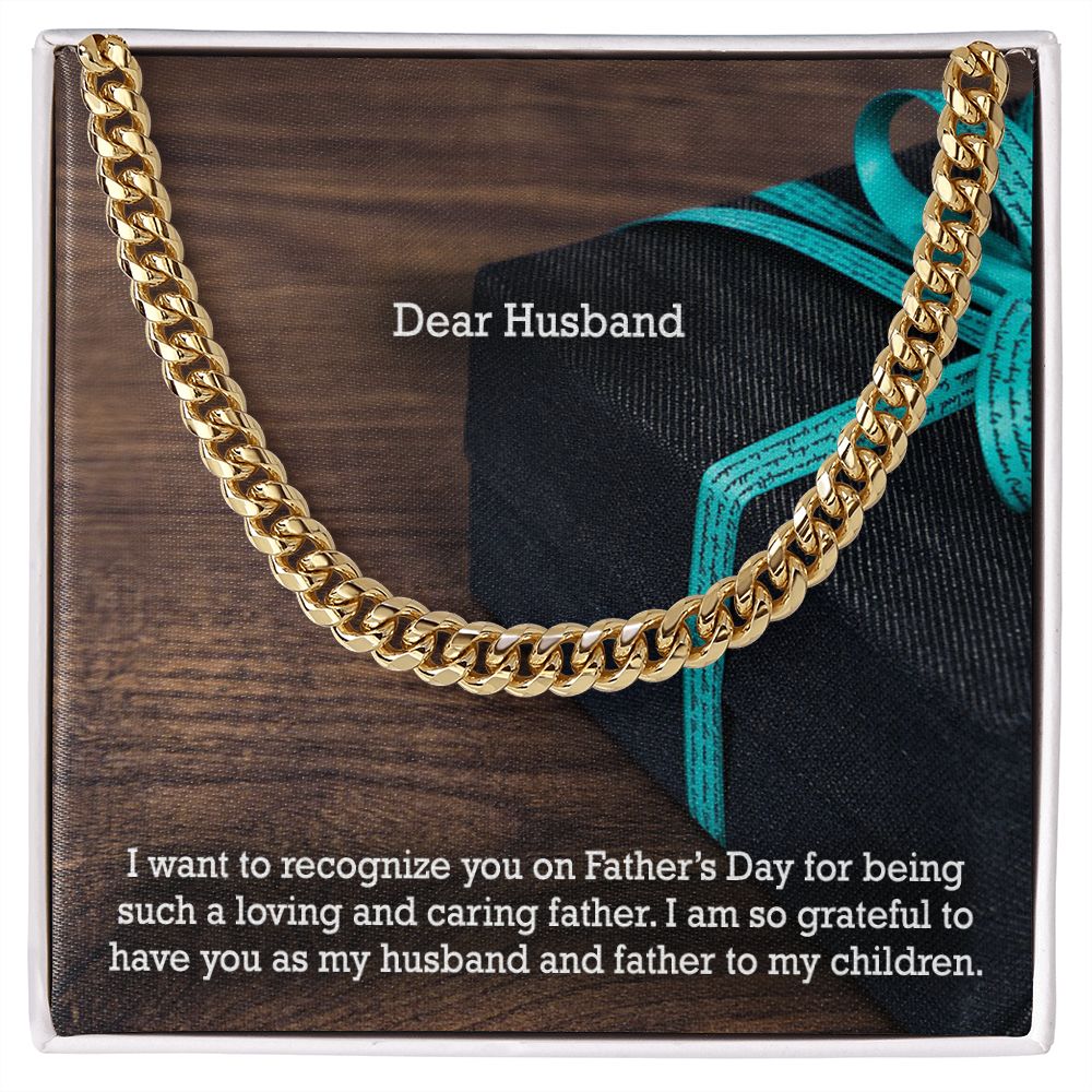 Dear Husband, I Want To Recognize You On Father's Day For Being Such A Loving & Caring Father - Happy Father's Day - Cuban Link Chain Necklace - Gift for Husband