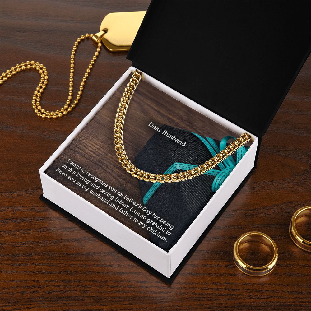 Dear Husband, I Want To Recognize You On Father's Day For Being Such A Loving & Caring Father - Happy Father's Day - Cuban Link Chain Necklace - Gift for Husband