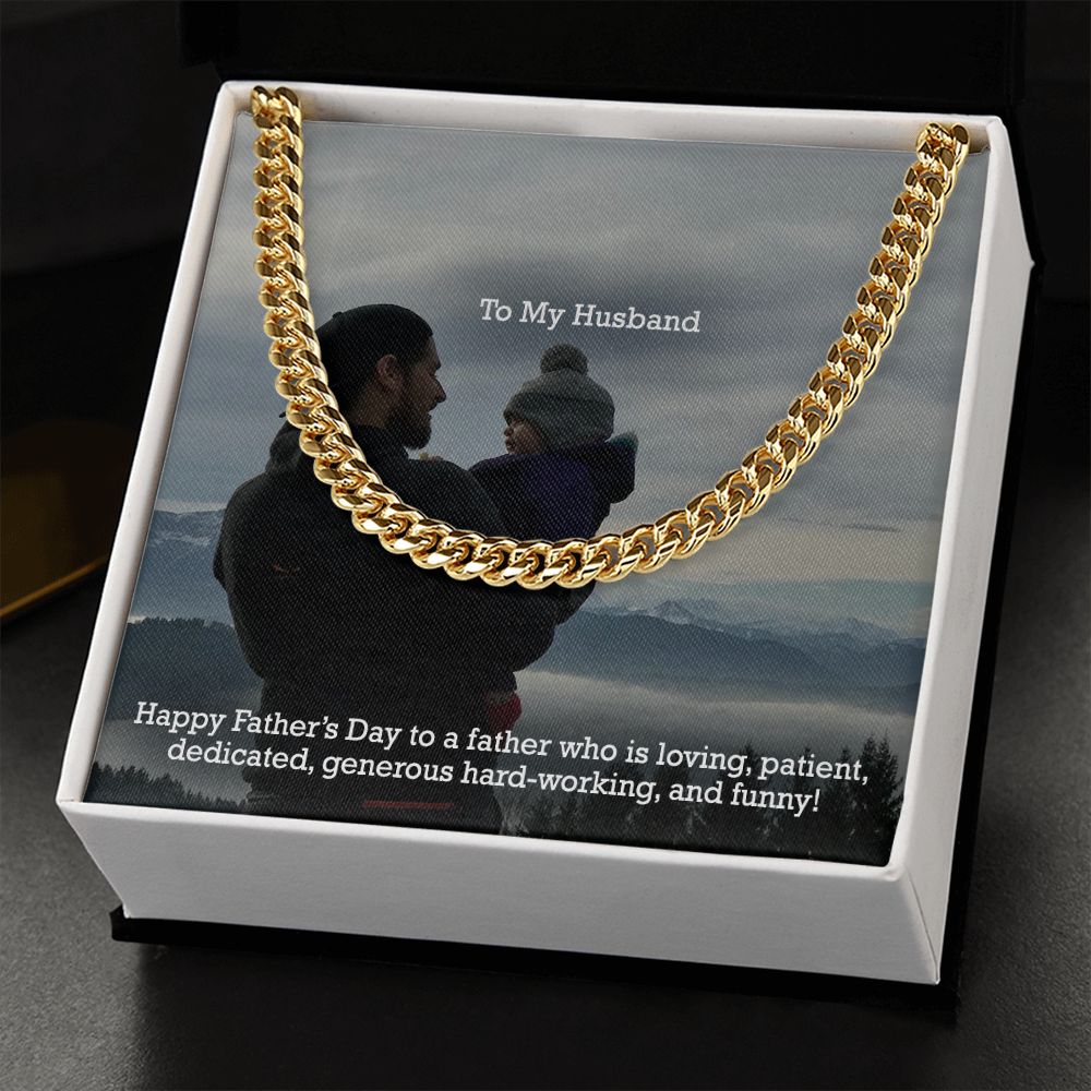 To My Husband, Happy Father's Day To A Father Who Is Loving, Patient, Dedicated, Generous Hard-working, & Funny! - Cuban Link Chain Necklace - Gift for Husband
