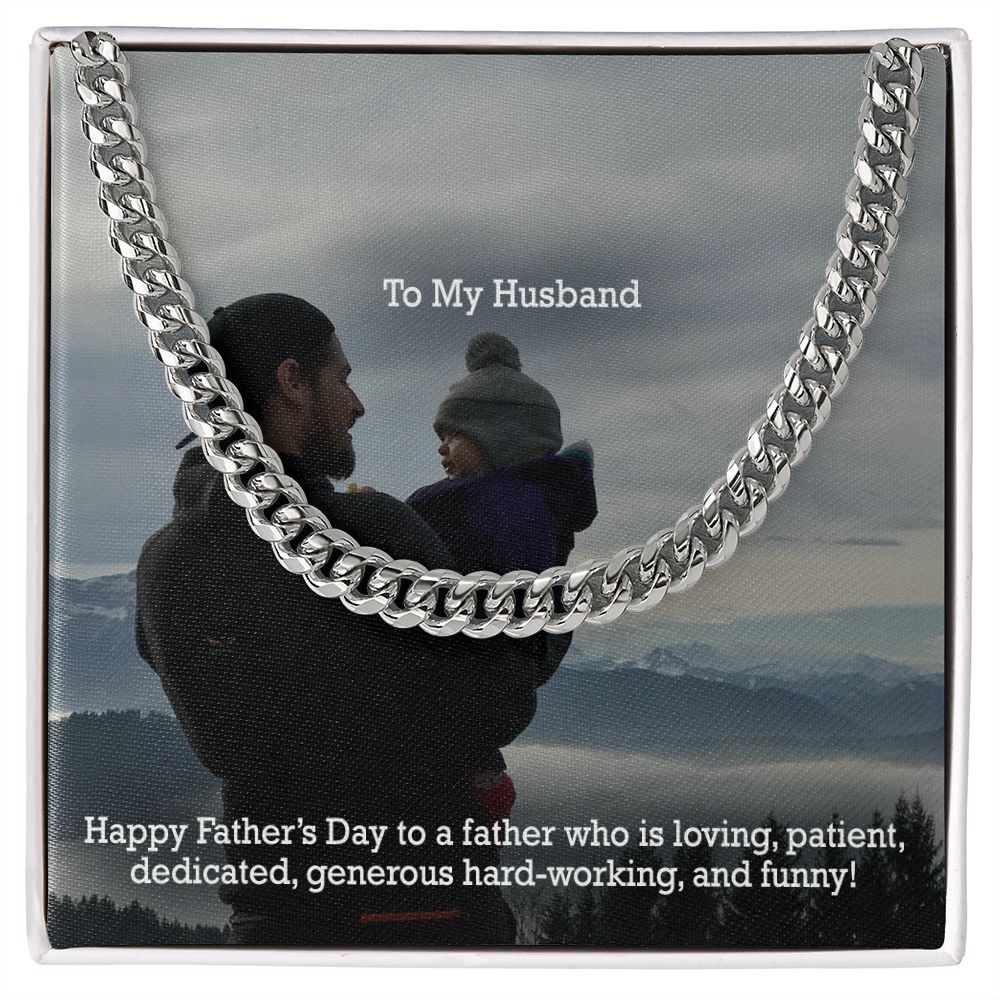 To My Husband, Happy Father's Day To A Father Who Is Loving, Patient, Dedicated, Generous Hard-working, & Funny! - Cuban Link Chain Necklace - Gift for Husband