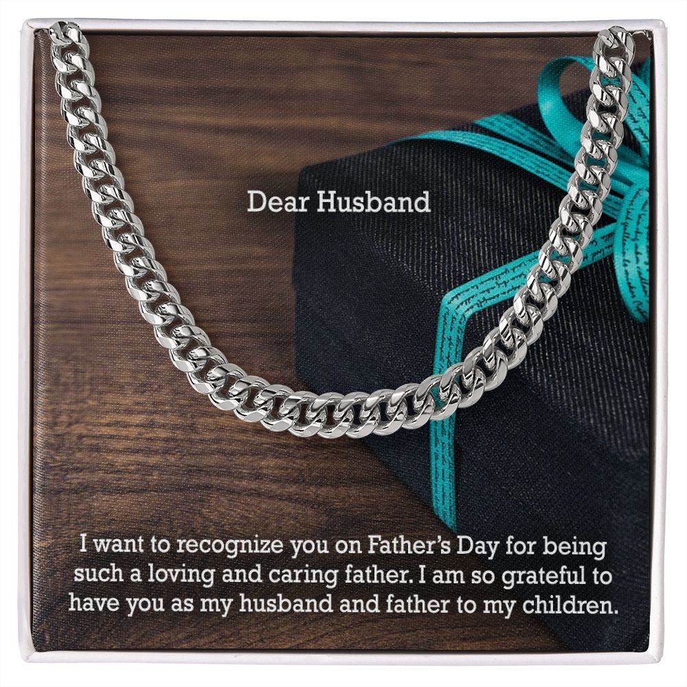 Dear Husband, I Want To Recognize You On Father's Day For Being Such A Loving & Caring Father - Happy Father's Day - Cuban Link Chain Necklace - Gift for Husband