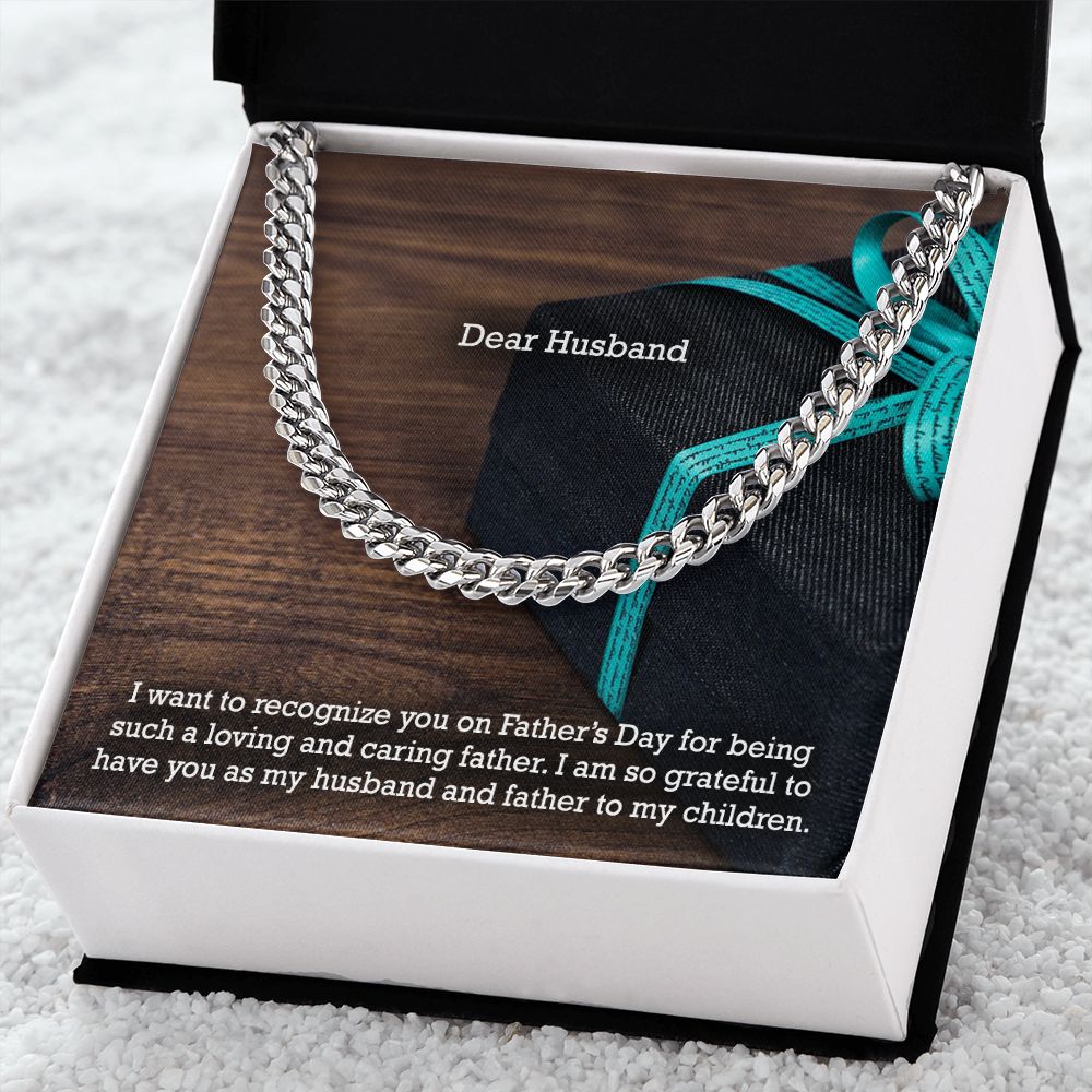 Dear Husband, I Want To Recognize You On Father's Day For Being Such A Loving & Caring Father - Happy Father's Day - Cuban Link Chain Necklace - Gift for Husband