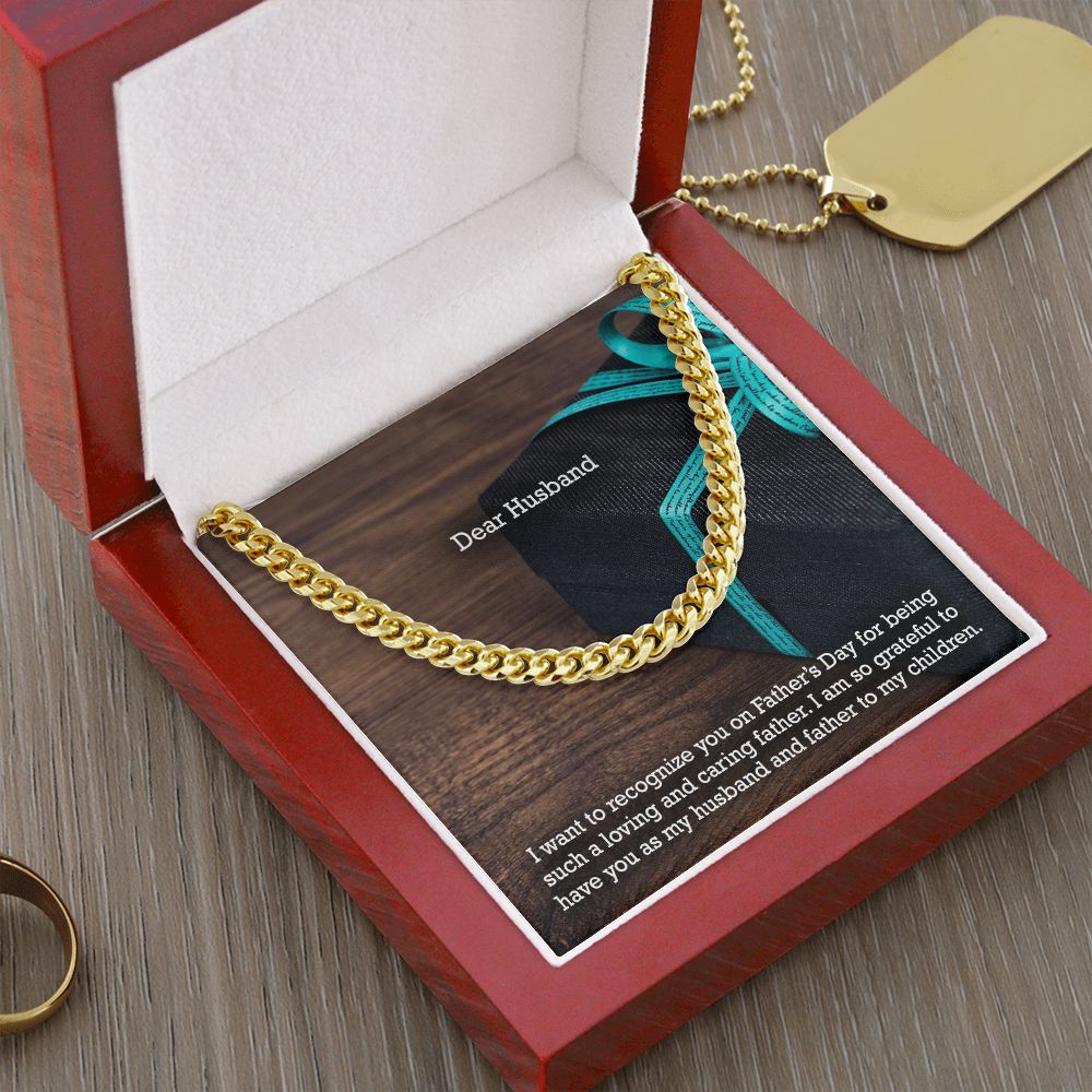 Dear Husband, I Want To Recognize You On Father's Day For Being Such A Loving & Caring Father - Happy Father's Day - Cuban Link Chain Necklace - Gift for Husband