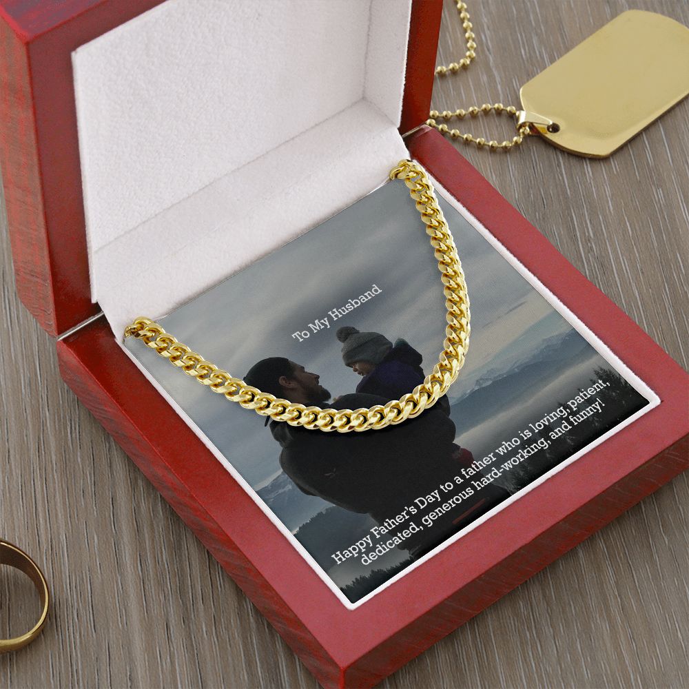 To My Husband, Happy Father's Day To A Father Who Is Loving, Patient, Dedicated, Generous Hard-working, & Funny! - Cuban Link Chain Necklace - Gift for Husband