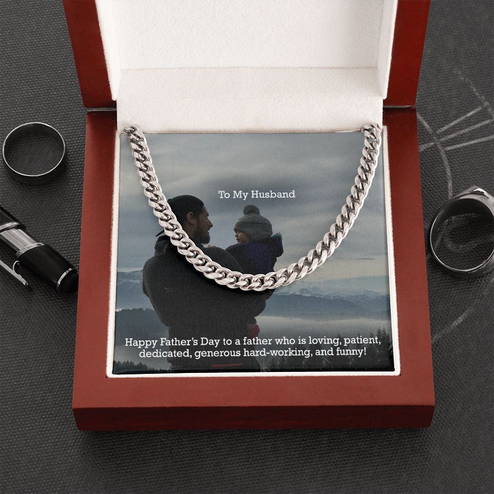 To My Husband, Happy Father's Day To A Father Who Is Loving, Patient, Dedicated, Generous Hard-working, & Funny! - Cuban Link Chain Necklace - Gift for Husband
