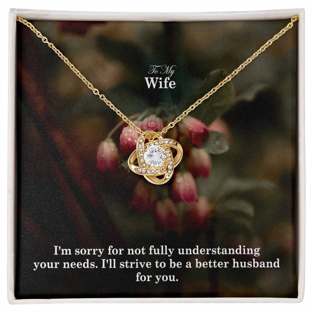 To My Wife, I'm Sorry For Not Fully Understanding Your Needs - Love Knot Necklace - Gift for Wife