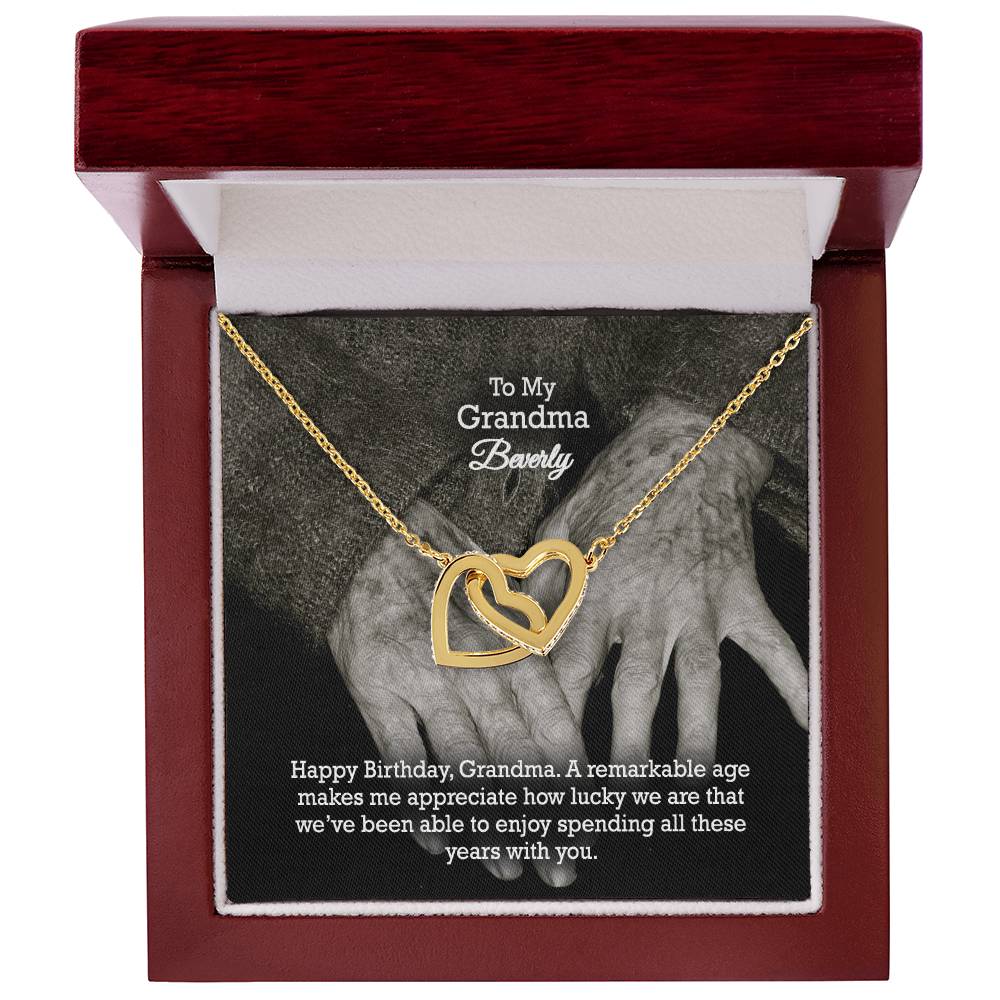 To My Grandma, Happy Birthday - A Remarkable Age Makes Me Appreciate How Lucky We Are That We've Been Able To Enjoy Spending All These Years With You - Interlocking Hearts Necklace - Gift for Grandma