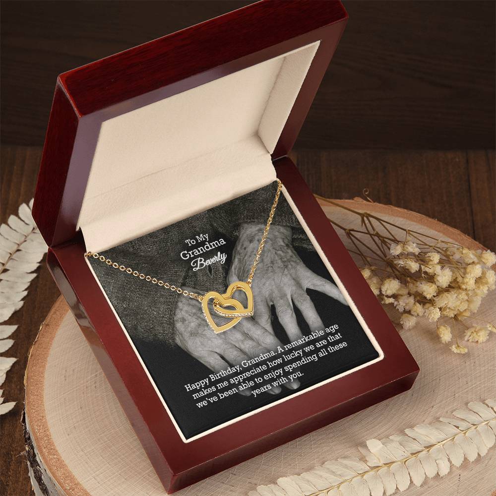 To My Grandma, Happy Birthday - A Remarkable Age Makes Me Appreciate How Lucky We Are That We've Been Able To Enjoy Spending All These Years With You - Interlocking Hearts Necklace - Gift for Grandma