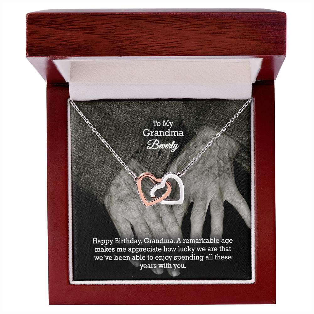 To My Grandma, Happy Birthday - A Remarkable Age Makes Me Appreciate How Lucky We Are That We've Been Able To Enjoy Spending All These Years With You - Interlocking Hearts Necklace - Gift for Grandma