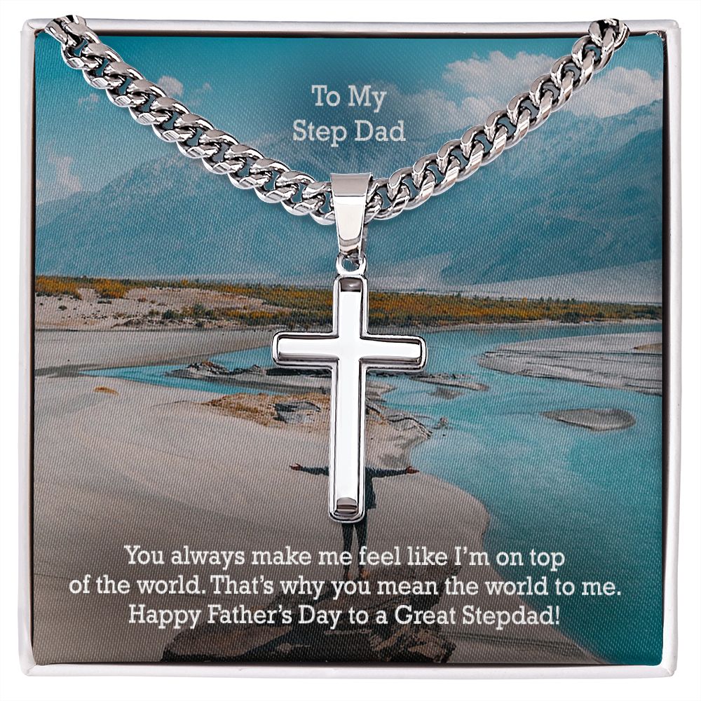 To My Step Dad, You Always Make Me Feel Like I'm On Top Of The World - Happy Father's Day! - Cuban Chain with Artisan Cross Necklace - Gift for Step Dad