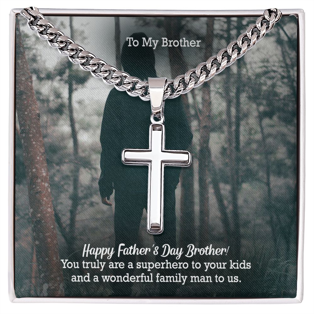 To My Brother, Happy Father's Day - You Truly Are A Superhero To Your Kids And A Wonderful Family Man To Us - Cuban Chain with Artisan Cross Necklace - Gift for Brother