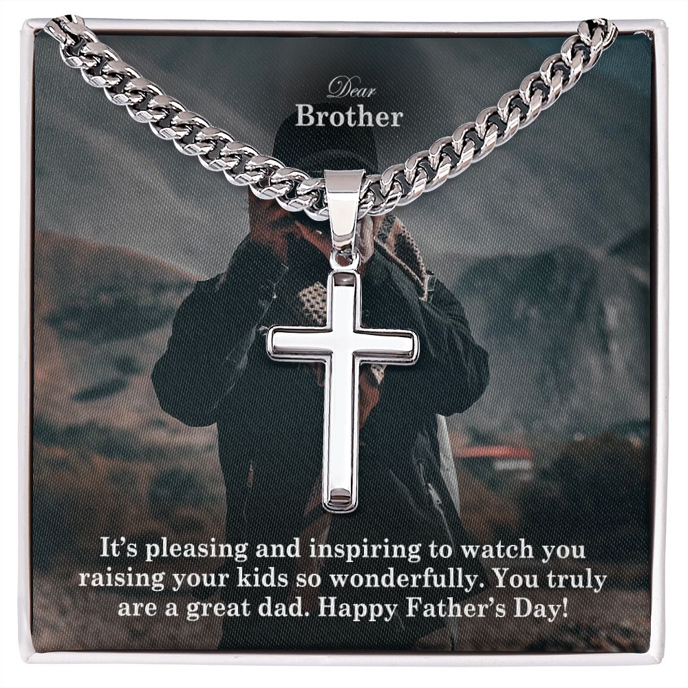 Dear Brother, It's Pleasing & Inspiring To Watch You Raising Your Kids So Wonderfully - Happy Father's Day - Cuban Chain with Artisan Cross Necklace - Gift for Brother