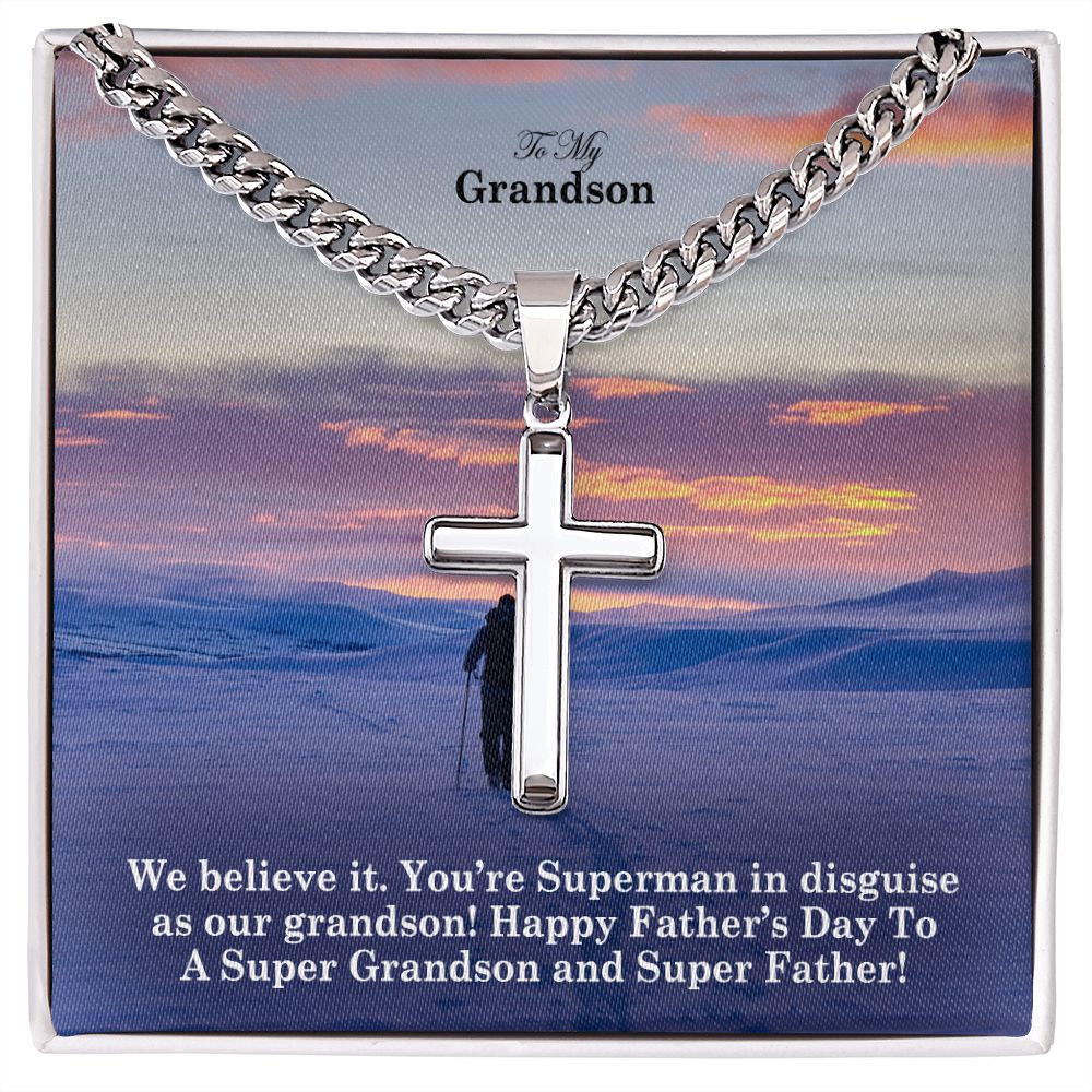 To My Grandson, We Believe It - You're Superman In Disguise As Our Grandson! - Happy Father's Day! - Cuban Chain with Artisan Cross Necklace - Gift for Grandson