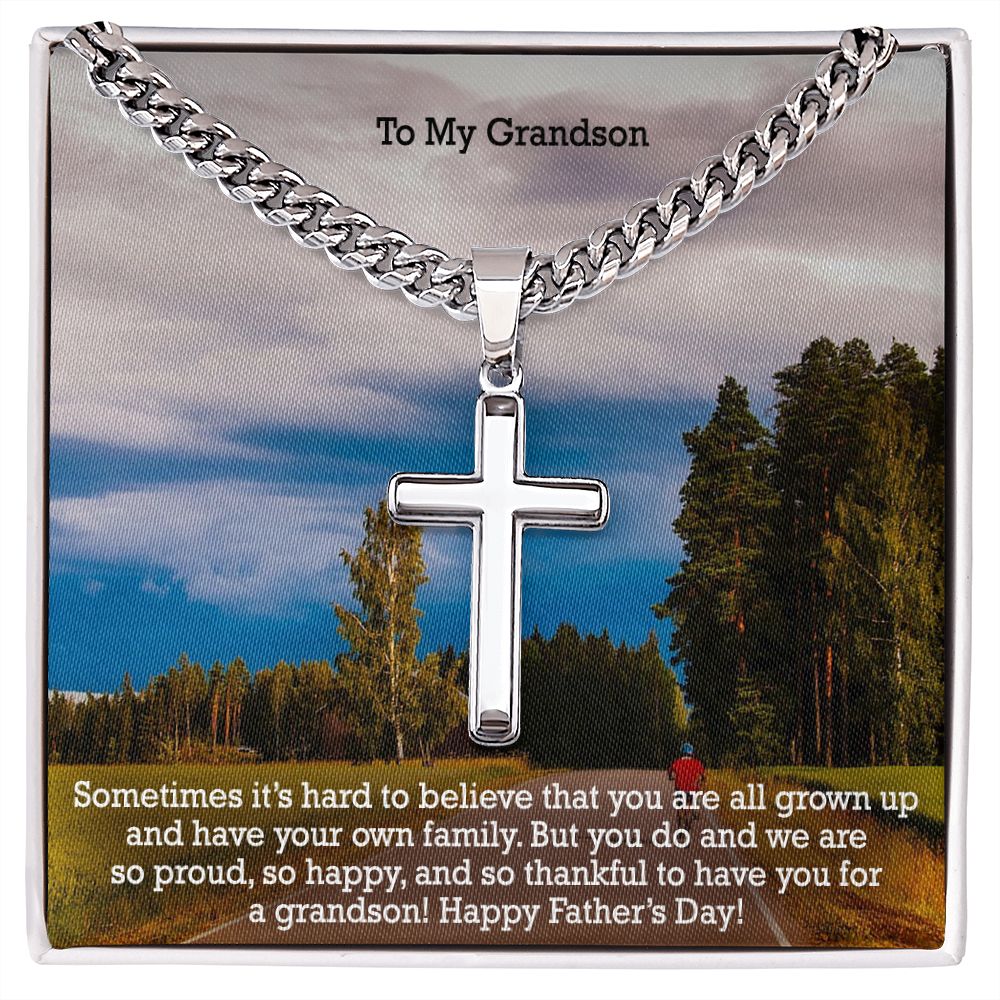 To My Grandson, Sometimes It's Hard To Believe That You Are All Grown Up & Have Your Own Family - Happy Father's Day! - Cuban Chain with Artisan Cross Necklace - Gift for Grandson