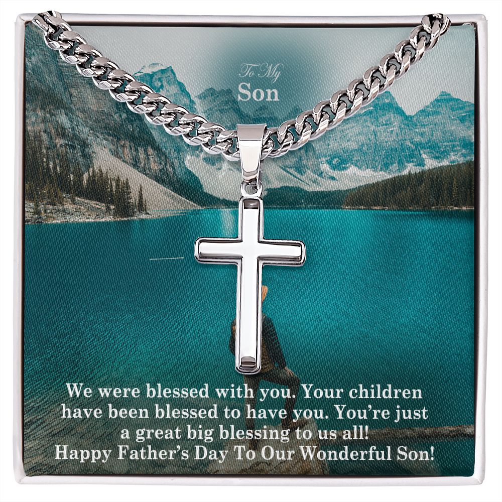 To My Son, Your Children Have Been Blessed To Have You - Happy Father's Day! - Cuban Chain with Artisan Cross Necklace - Gift for Son