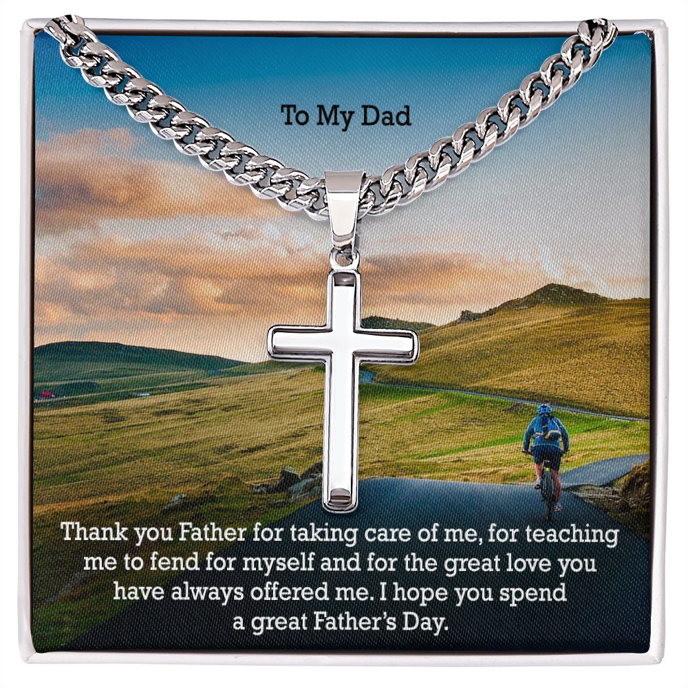To My Dad, Thank You Father For Taking Care Of Me, For Teaching Me To Fend For Myself & For The Great Love You Have Always Offered Me - Happy Father's Day! - Cuban Chain with Artisan Cross Necklace - Gift for Dad