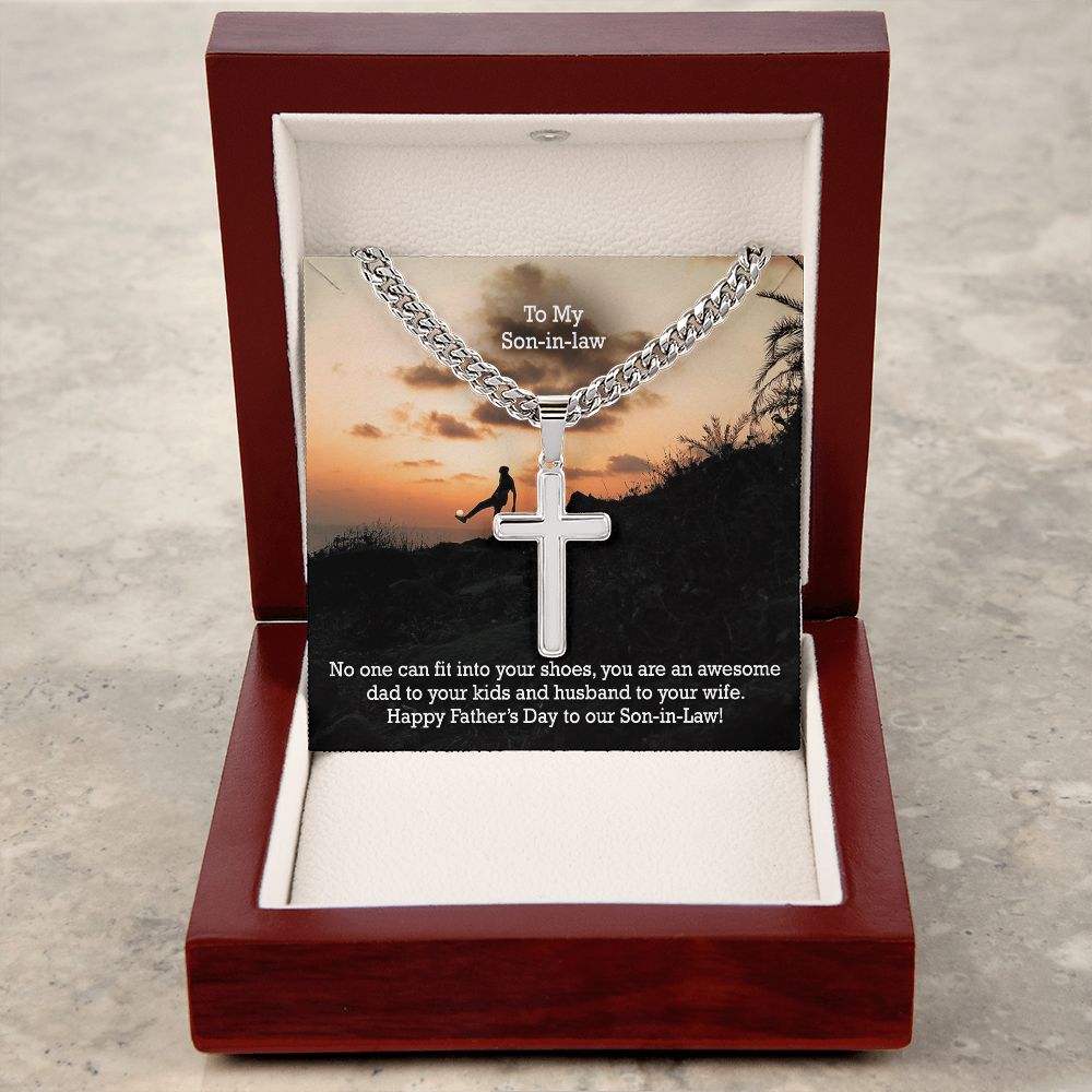 To My Son-in-law, No One Can Fit Into Your Shoes, You Are An Awesome Dad To Your Kids & Husband To Your Wife - Happy Father's Day! - Cuban Chain with Artisan Cross Necklace - Gift for Son-in-law