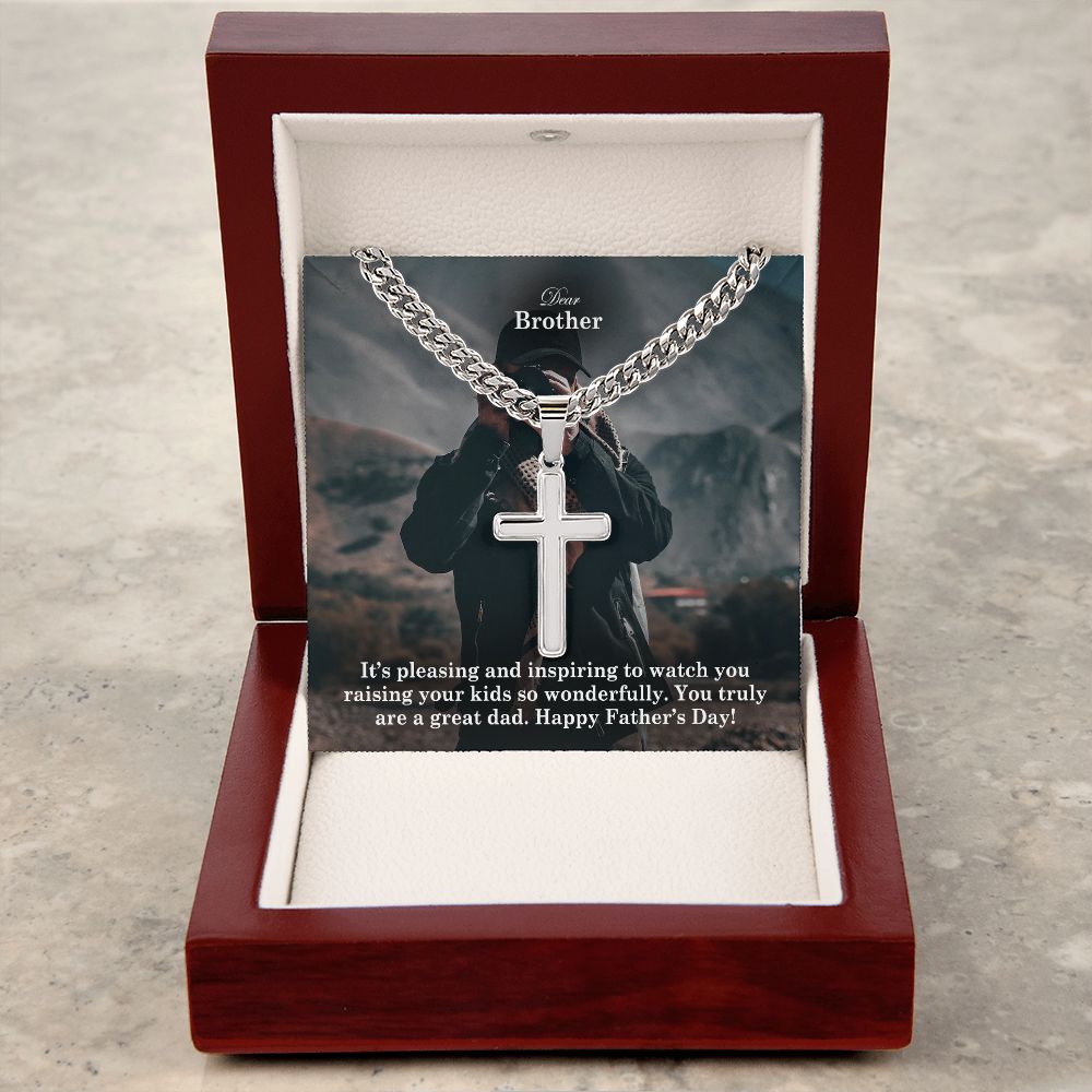 Dear Brother, It's Pleasing & Inspiring To Watch You Raising Your Kids So Wonderfully - Happy Father's Day - Cuban Chain with Artisan Cross Necklace - Gift for Brother
