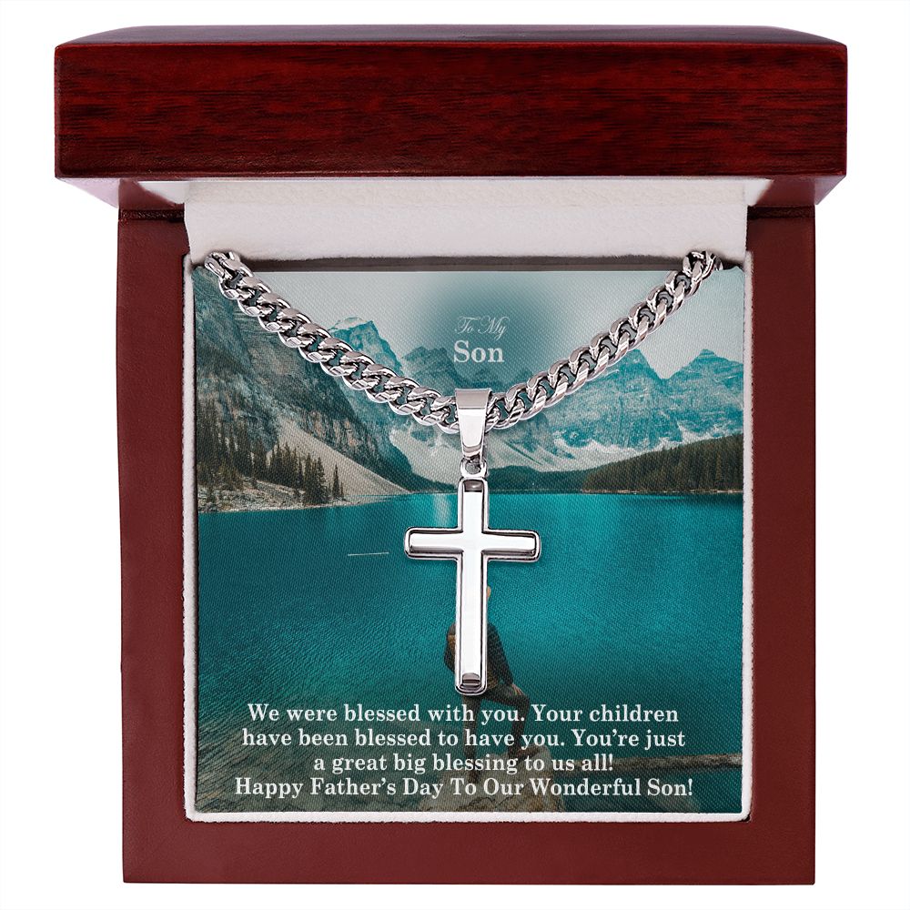 To My Son, Your Children Have Been Blessed To Have You - Happy Father's Day! - Cuban Chain with Artisan Cross Necklace - Gift for Son