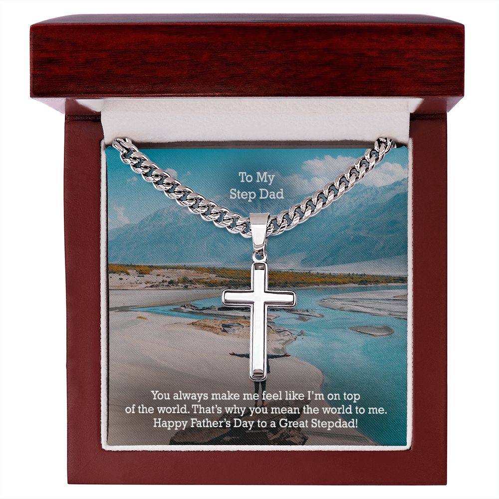 To My Step Dad, You Always Make Me Feel Like I'm On Top Of The World - Happy Father's Day! - Cuban Chain with Artisan Cross Necklace - Gift for Step Dad
