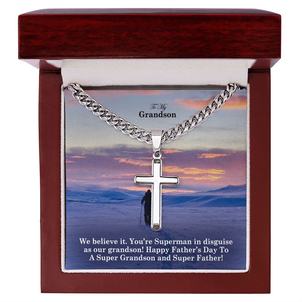 To My Grandson, We Believe It - You're Superman In Disguise As Our Grandson! - Happy Father's Day! - Cuban Chain with Artisan Cross Necklace - Gift for Grandson
