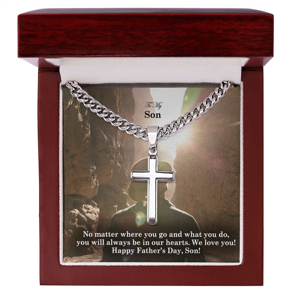 To My Son, No Matter Where You Go & What You Do, You Will Always Be In Our Hearts - Happy Father's Day! - Cuban Chain with Artisan Cross Necklace - Gift for Son