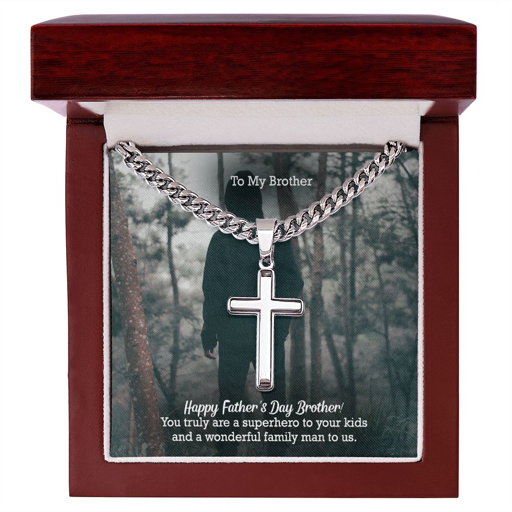 To My Brother, Happy Father's Day - You Truly Are A Superhero To Your Kids And A Wonderful Family Man To Us - Cuban Chain with Artisan Cross Necklace - Gift for Brother