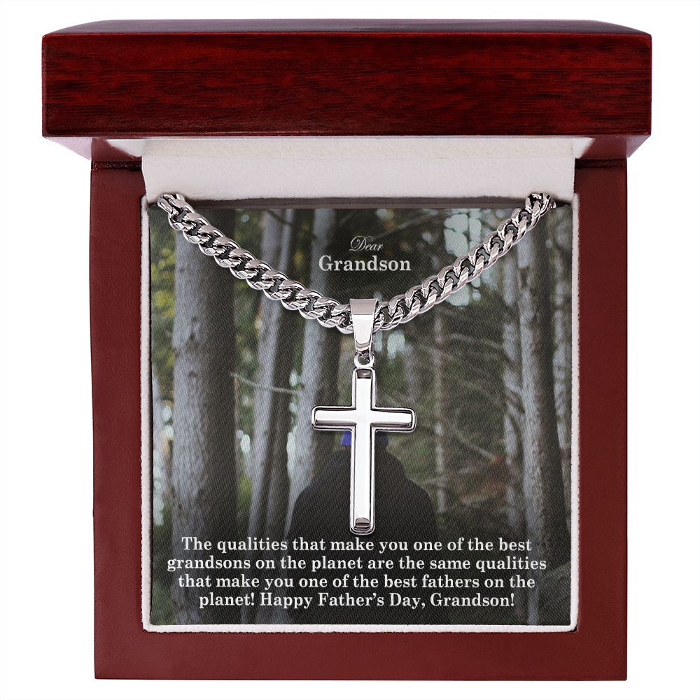 Dear Grandson, The Qualities That Make You One Of The Best Grandsons On The Planet Are The Same Qualities That Make You One Of The Best Fathers On The Planet! - Happy Father's Day! - Cuban Chain with Artisan Cross Necklace - Gift for Grandson