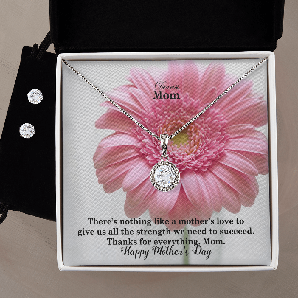 Dearest Mom, There's Nothing Like A Mother's Love To Give Us All The Strength We Need To Succeed - Happy Mother's Day! - Eternal Hope Necklace & Earring Set - Gift for Mom
