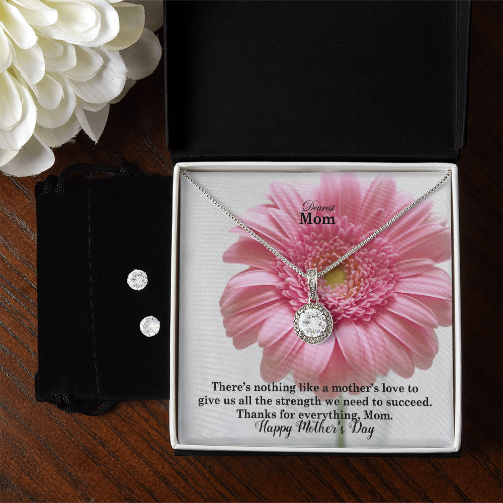 Dearest Mom, There's Nothing Like A Mother's Love To Give Us All The Strength We Need To Succeed - Happy Mother's Day! - Eternal Hope Necklace & Earring Set - Gift for Mom