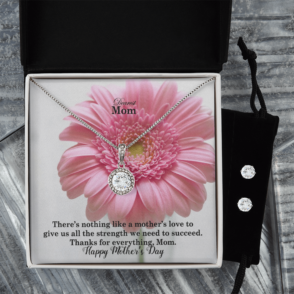 Dearest Mom, There's Nothing Like A Mother's Love To Give Us All The Strength We Need To Succeed - Happy Mother's Day! - Eternal Hope Necklace & Earring Set - Gift for Mom