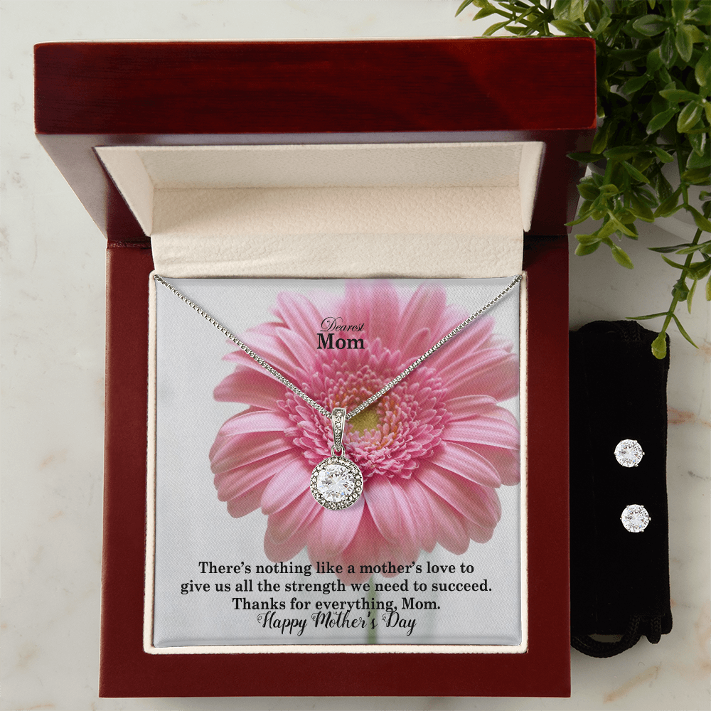 Dearest Mom, There's Nothing Like A Mother's Love To Give Us All The Strength We Need To Succeed - Happy Mother's Day! - Eternal Hope Necklace & Earring Set - Gift for Mom