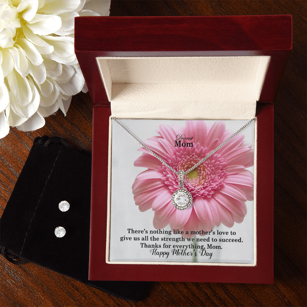 Dearest Mom, There's Nothing Like A Mother's Love To Give Us All The Strength We Need To Succeed - Happy Mother's Day! - Eternal Hope Necklace & Earring Set - Gift for Mom