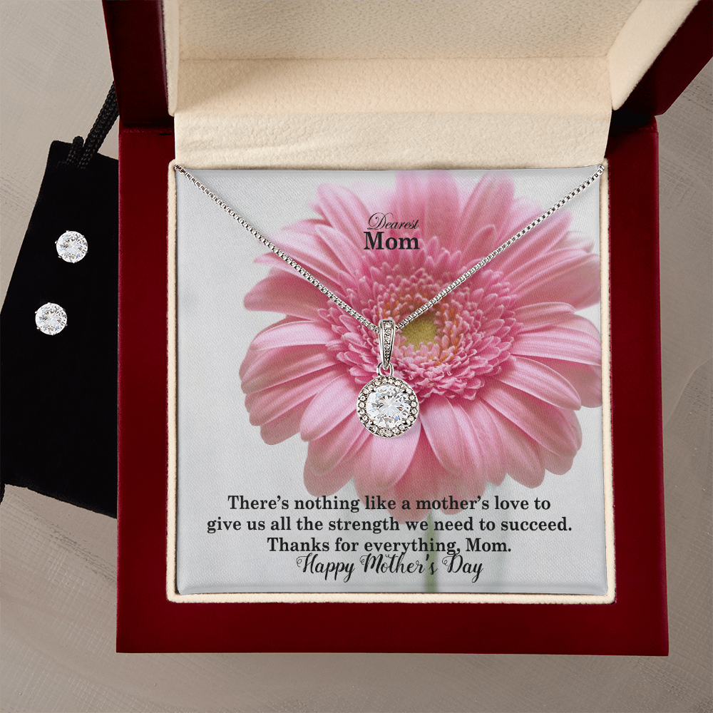 Dearest Mom, There's Nothing Like A Mother's Love To Give Us All The Strength We Need To Succeed - Happy Mother's Day! - Eternal Hope Necklace & Earring Set - Gift for Mom