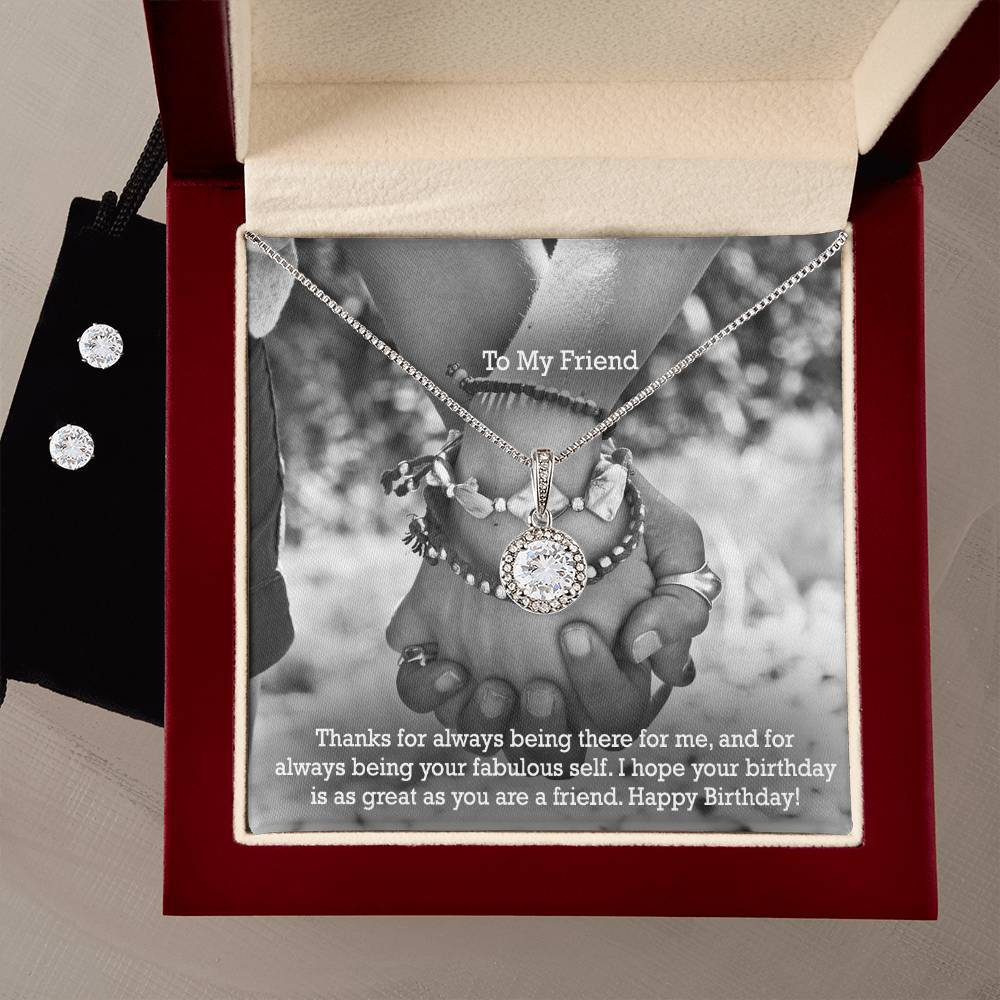 To My Friend, Thanks For Always Being There For Me, & For Always Being Your Fabulous Self - Happy Birthday - Eternal Hope Necklace & Clear CZ Earrings - Gift for Friend