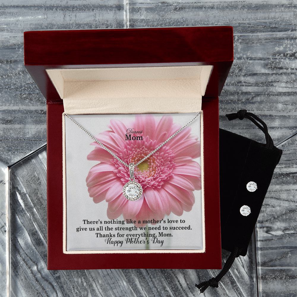 Dearest Mom, There's Nothing Like A Mother's Love To Give Us All The Strength We Need To Succeed - Happy Mother's Day! - Eternal Hope Necklace & Earring Set - Gift for Mom