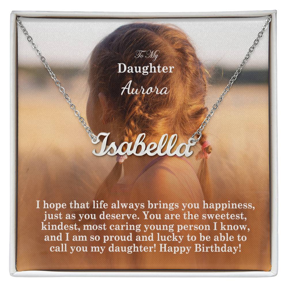 To My Daughter, I Hope That Life Always Brings You Happiness, Just As You Deserve - Happy Birthday - Custom Name Necklace with Message Card - Gift for Daughter