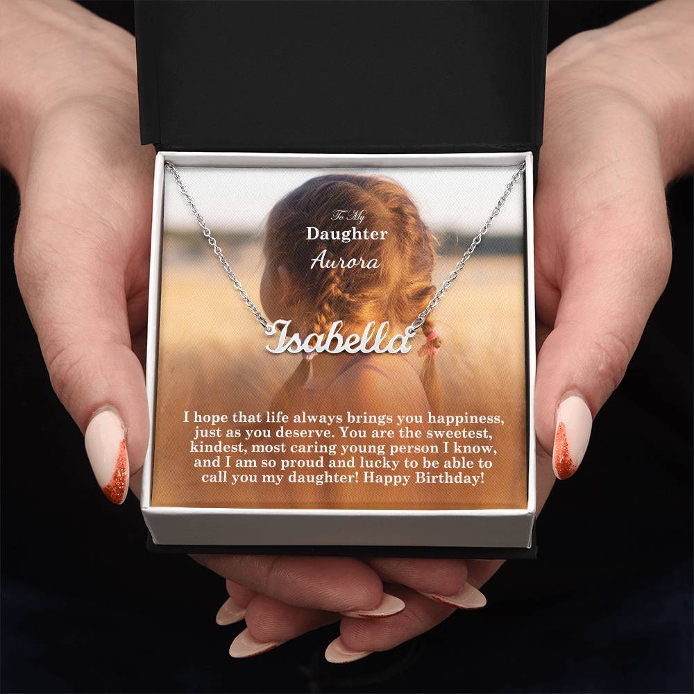 To My Daughter, I Hope That Life Always Brings You Happiness, Just As You Deserve - Happy Birthday - Custom Name Necklace with Message Card - Gift for Daughter