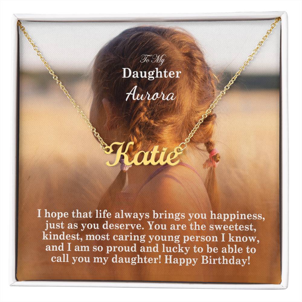To My Daughter, I Hope That Life Always Brings You Happiness, Just As You Deserve - Happy Birthday - Custom Name Necklace with Message Card - Gift for Daughter