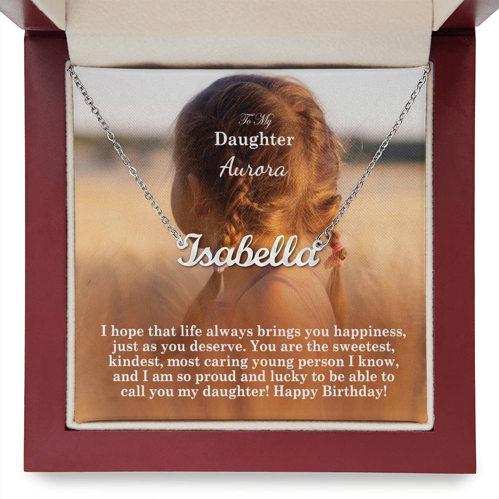 To My Daughter, I Hope That Life Always Brings You Happiness, Just As You Deserve - Happy Birthday - Custom Name Necklace with Message Card - Gift for Daughter