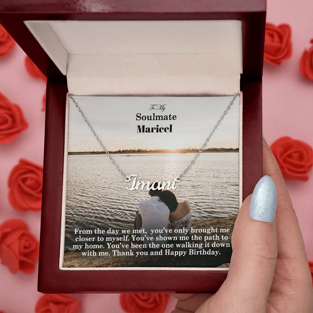 To My Soulmate, From The Day We Met, You've Only Brought Me Closer To Myself - Happy Birthday - Custom Name Necklace with Message Card - Gift for Soulmate