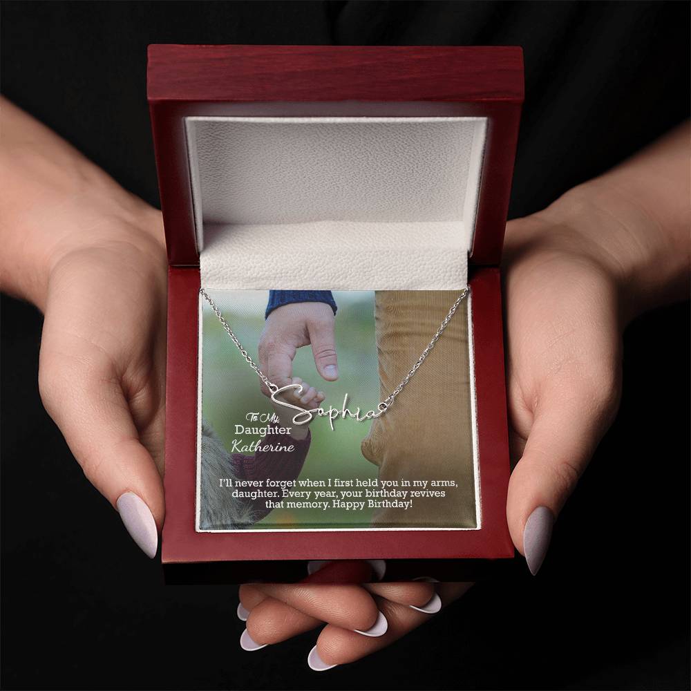 To My Daughter, I'll Never Forget When I First Held You In My Arms - Happy Birthday - Signature Name Necklace with Message Card - Gift for Daughter