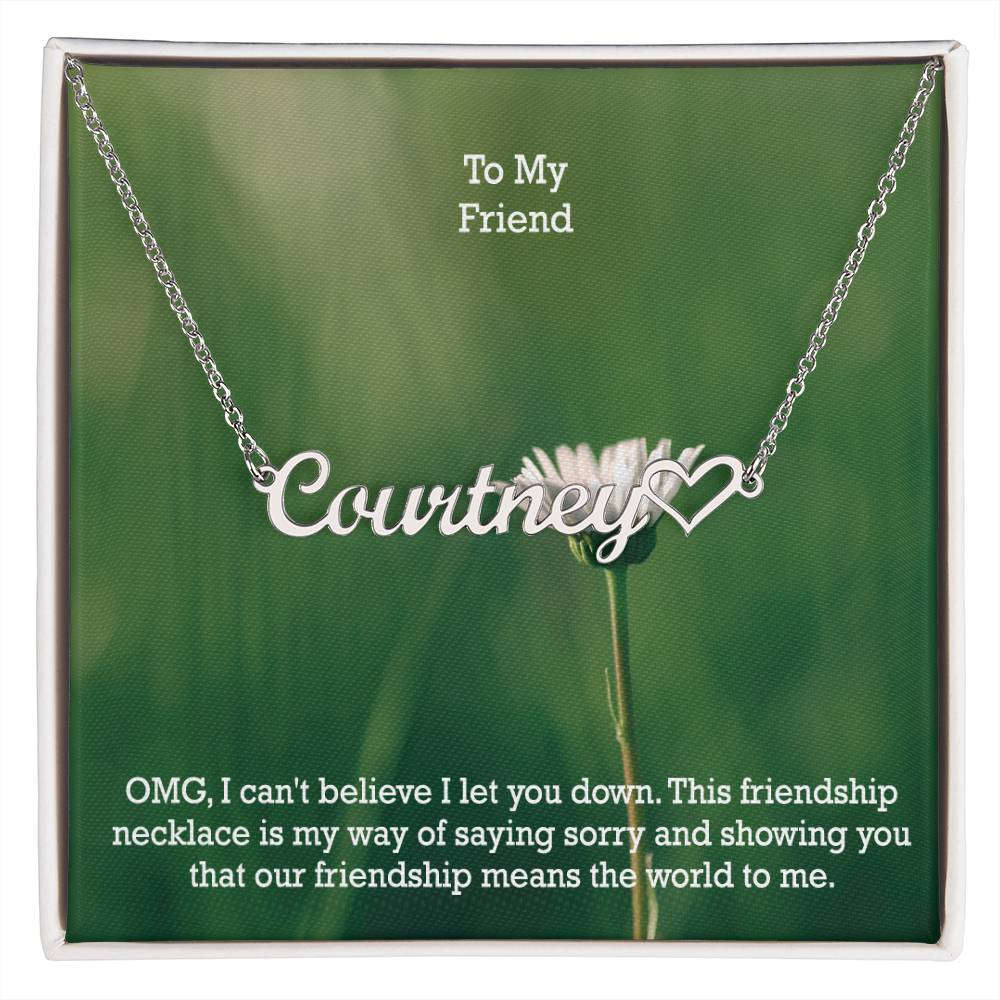 To My Friend, OMG, I Can't Believe I Let You Down - Name Necklace + Heart Character with Message Card - Gift for Friend