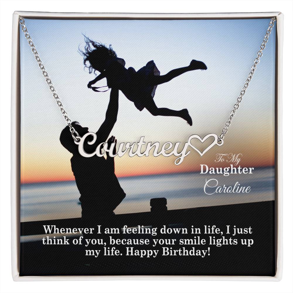 To My Daughter, Whenever I Am Feeling Down In Life, I Just Think Of You, Because Your Smile Lights Up My Life - Happy Birthday - Name Necklace + Heart Character with Message Card - Gift for Daughter