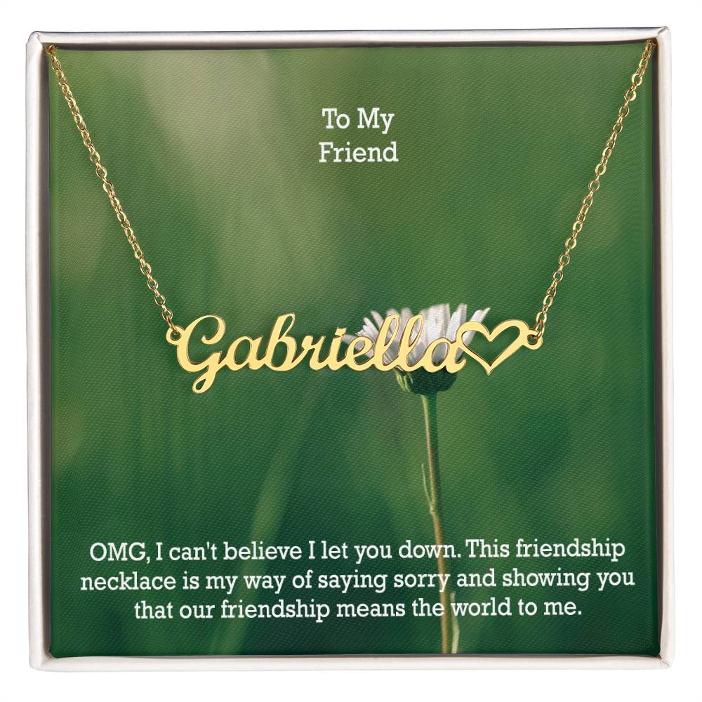 To My Friend, OMG, I Can't Believe I Let You Down - Name Necklace + Heart Character with Message Card - Gift for Friend