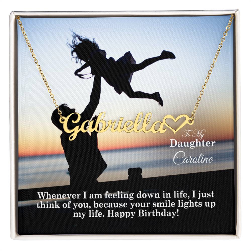 To My Daughter, Whenever I Am Feeling Down In Life, I Just Think Of You, Because Your Smile Lights Up My Life - Happy Birthday - Name Necklace + Heart Character with Message Card - Gift for Daughter