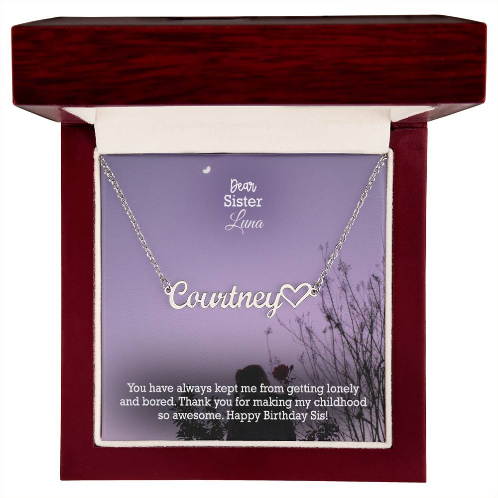Dear Sister, You Have Always Kept Me From Getting Lonely & Bored - Happy Birthday - Name Necklace + Heart Character with Message Card - Gift for Sister