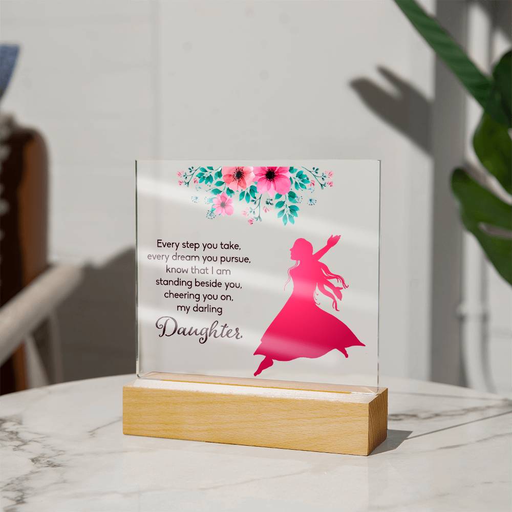 Know That I Am Standing Beside You, Cheering You On, My Darling Daughter - Square Acrylic Plaque - Gift for Daughter