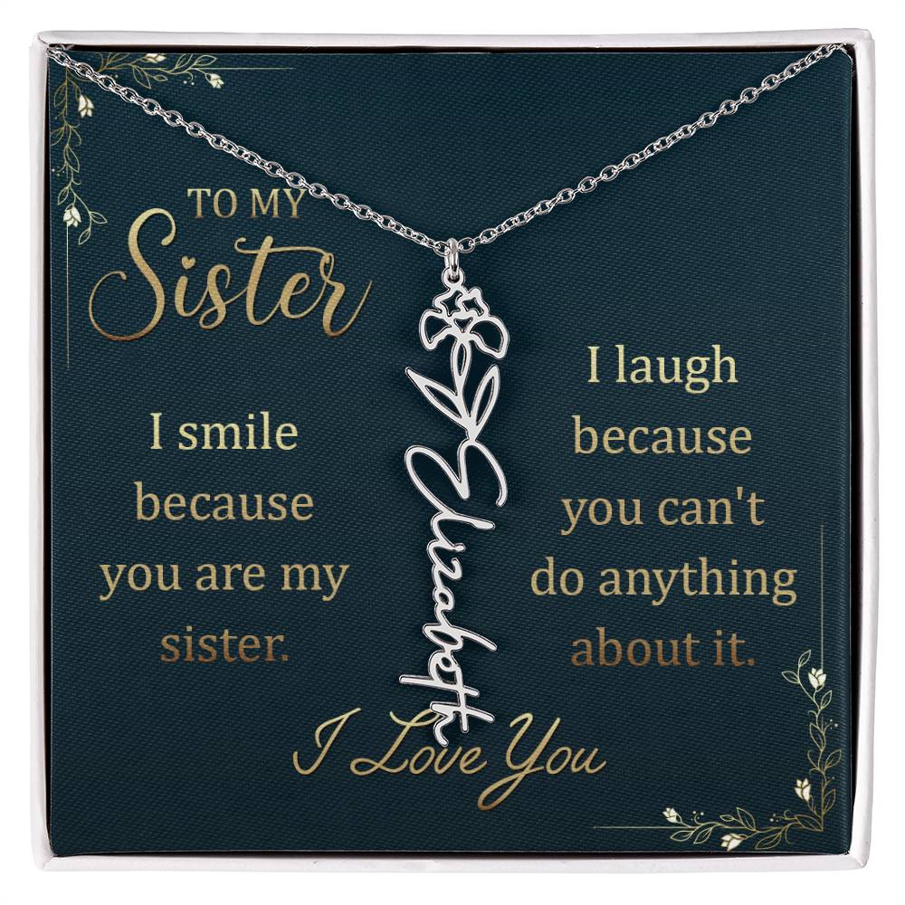 To My Sister, I Smile Because You Are My Sister - Flower Name Necklace - Gift for Sister